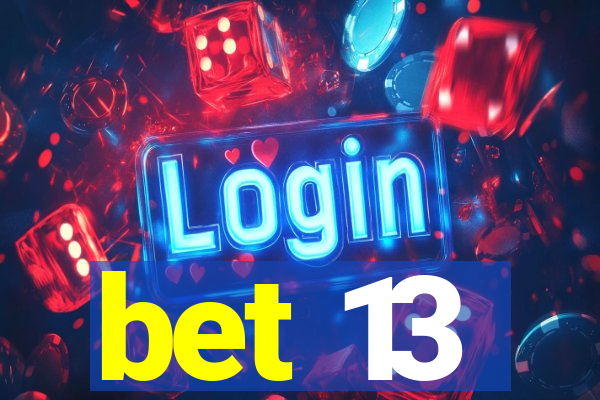 bet 13